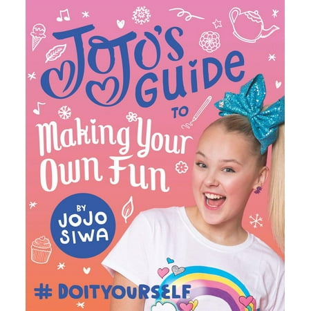 - JoJo's Guide to Making Your Own Fun : #DoItYourself