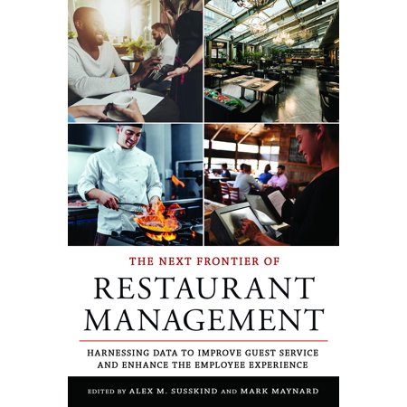 The Next Frontier of Restaurant Management : Harnessing Data to Improve Guest Service and Enhance the Employee (Reference Data Management Best Practices)