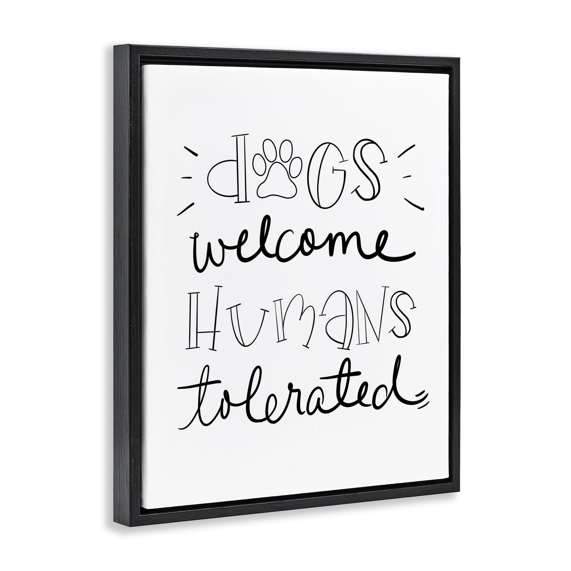 Stupell Industries Dogs Welcome Humans Tolerated Typography Painting Black Floater Framed Canvas Art Print Wall Art, 17 x 21