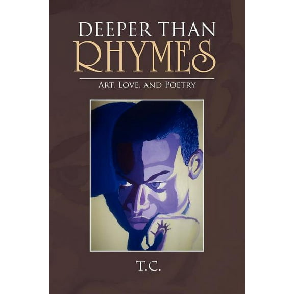 Deeper Than Rhymes : Art, Love, and Poetry