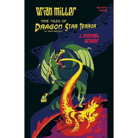 Brian Miller Nine Tales of Dragon Star Terror (A Non-Novel): Book Nine (Paperback)