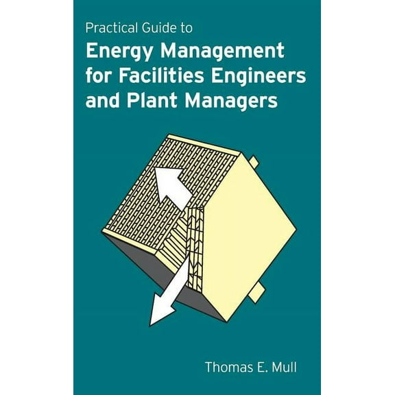 Practical Guide to Energy Management for Facilities Engineers and Managers (Hardcover)