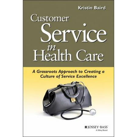 Customer Service in Health Care: A Grassroots Approach to Creating a Culture of Service Excellence [Paperback - Used]