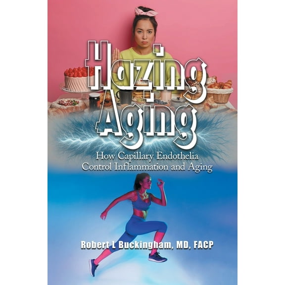 Hazing Aging: How Capillary Endothelia Control Inflammation and Aging, (Paperback)