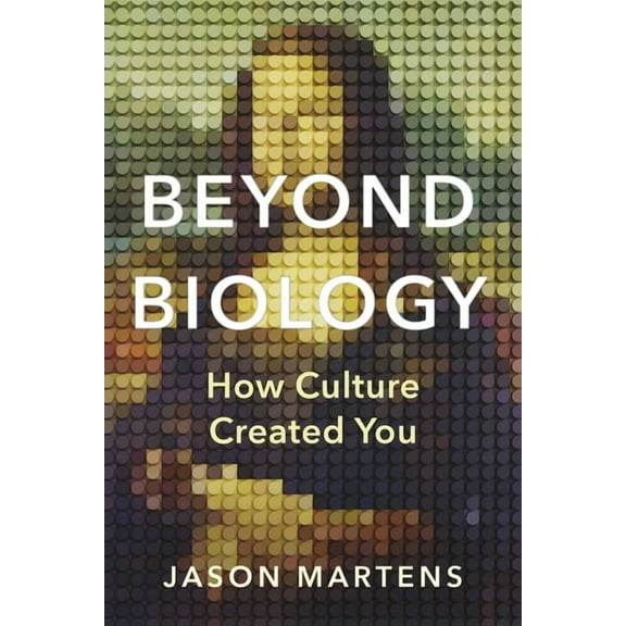 Beyond Biology: How Culture Created You, (Paperback)