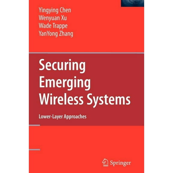Securing Emerging Wireless Systems: Lower-Layer Approaches, (Paperback)