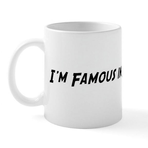 CafePress - Famous In Saskatchewan Mug - 11 oz Ceramic Mug - Novelty Coffee Tea Cup