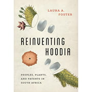 Reinventing Hoodia: Peoples, Plants, and Patents in South Africa (Feminist Technosciences)