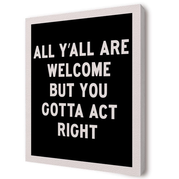 Funny Welcome Wall Decor poster All Y'all Welcome but You Gotta Act Right Wall Art Prints, Funny Black and White Wall Decor, Funny Wall Art Decor for Classroom Home Office poster