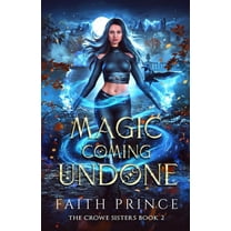 The Crowe Sisters Magic Coming Undone, Book 2, (Paperback)