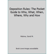 Pre-Owned Deposition Rules: The Pocket Guide to Who, What, When, Where, Why and How (Paperback) 1556817223 9781556817229