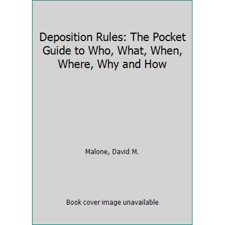 Pre-Owned Deposition Rules: The Pocket Guide to Who, What, When, Where, Why and How (Paperback) 1556817223 9781556817229