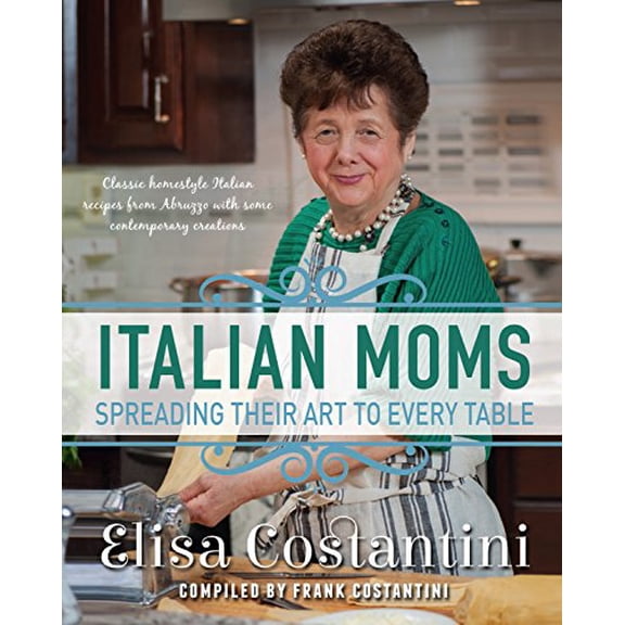 Pre-Owned Italian Moms - Spreading their Art to every Table: Classic Homestyle Italian Recipes Paperback