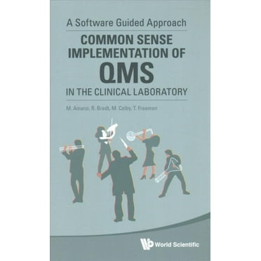 Common Sense Implementation of Qms in the Clinical Laboratory: A Software Guided Approach (Hardcover)