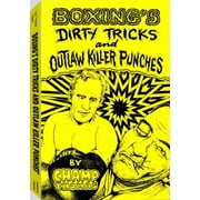 Boxing's Dirty Tricks And Outlaw Killer Punches, Used [Paperback]