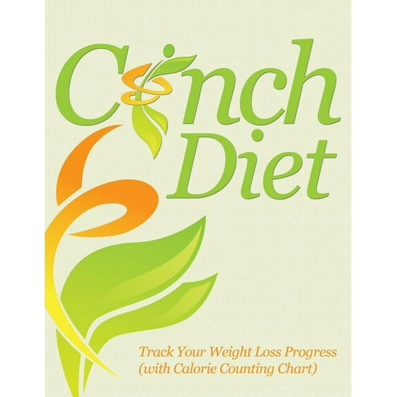 Cinch Diet: Track Your Weight Loss Progress (with Calorie Counting Chart) (Paperback)