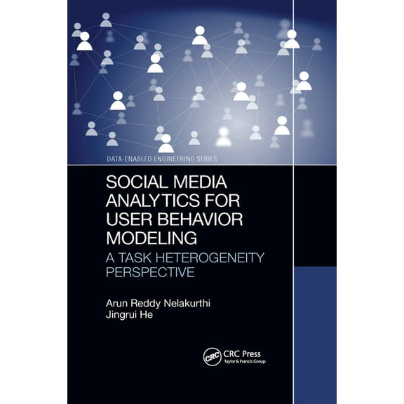 Data-Enabled Engineering Social Media Analytics for User Behavior Modeling: A Task Heterogeneity Perspective, (Paperback)