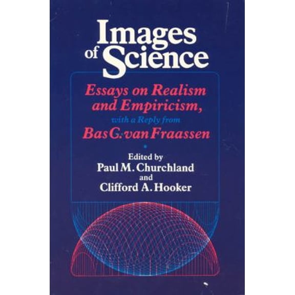 Pre-Owned Images of Science : Essays on Realism and Empiricism (Paperback) 9780226106540