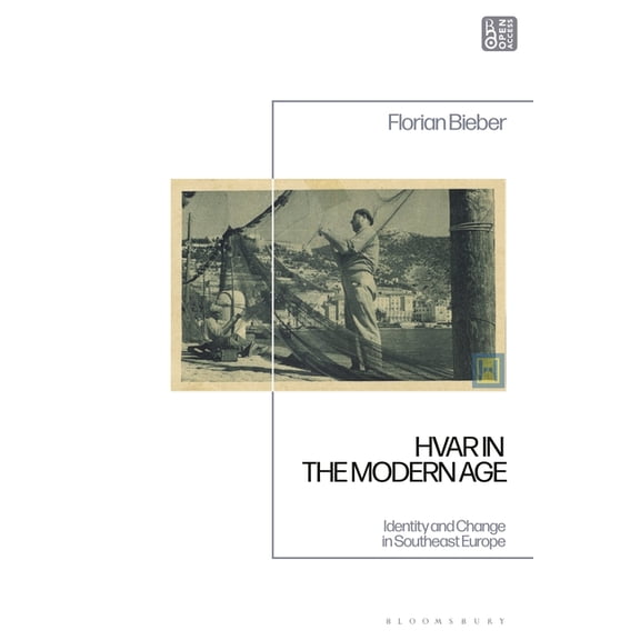 Hvar in the Modern Age: Identity and Change in Southeast Europe, (Hardcover)