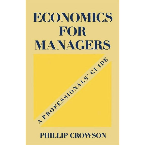 Economics for managers: a professionals' guide
