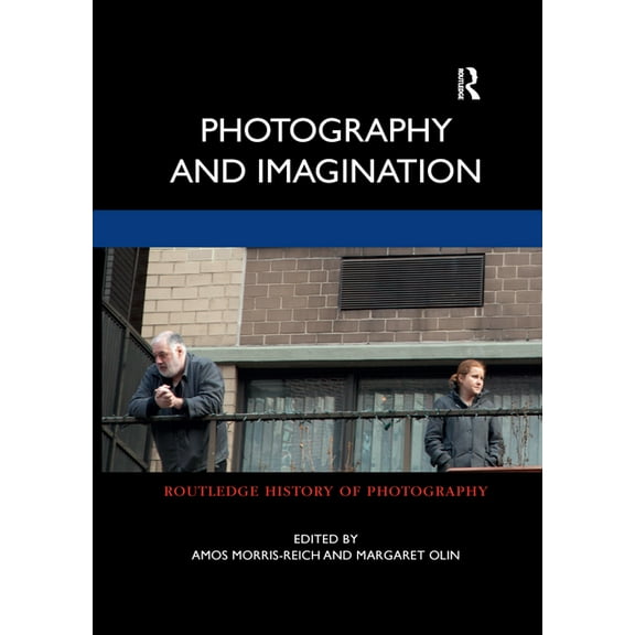 Routledge History of Photography Photography and Imagination, (Paperback)