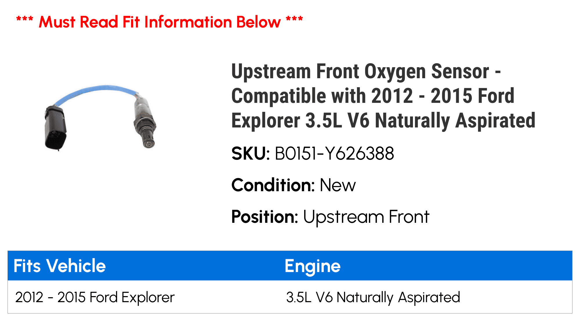 Upstream Front Oxygen Sensor - Compatible with 2012 - 2015 Ford Explorer 3.5L V6 Naturally Aspirated 2013 2014