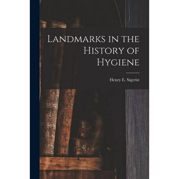 Landmarks in the History of Hygiene, (Paperback)