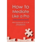 Pre-Owned How to Mediate Like a Pro: 42 Rules for Mediating Disputes (Paperback) 0595469620 9780595469628