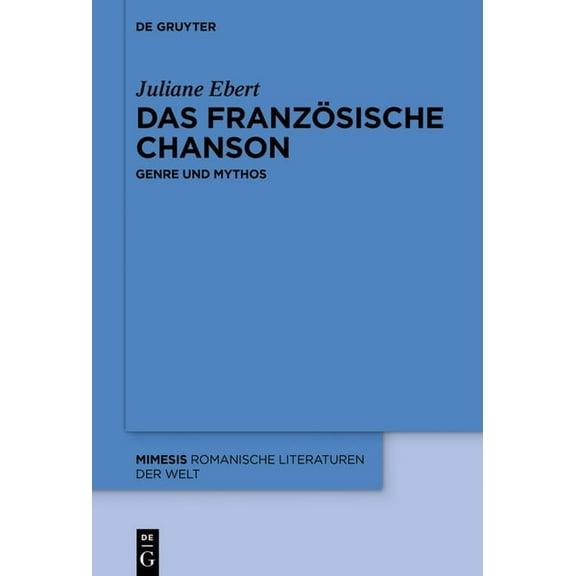 Mimesis Das FranzÃ¶sische Chanson: Genre Und Mythos, Book 85, (Hardcover)