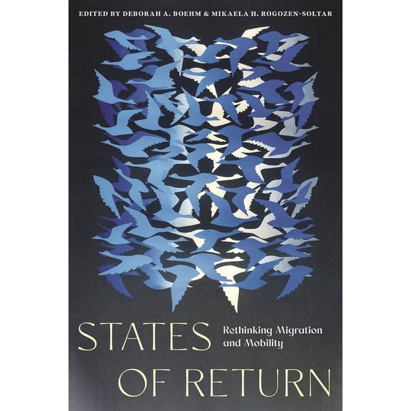 States of Return: Rethinking Migration and Mobility, (Hardcover)