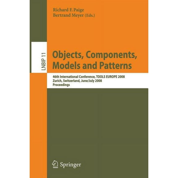 Lecture Notes in Business Information Pr Objects, Components, Models and Patterns: 46th International Conference, Tools Europe 2008, Zurich, Switzerland, June 30, Book 11, (Paperback)