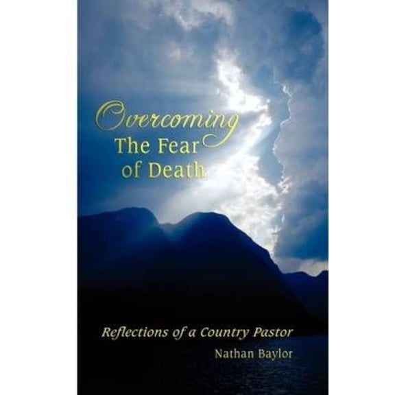 Overcoming the Fear of Death: Reflections of a Country Pastor (Paperback)
