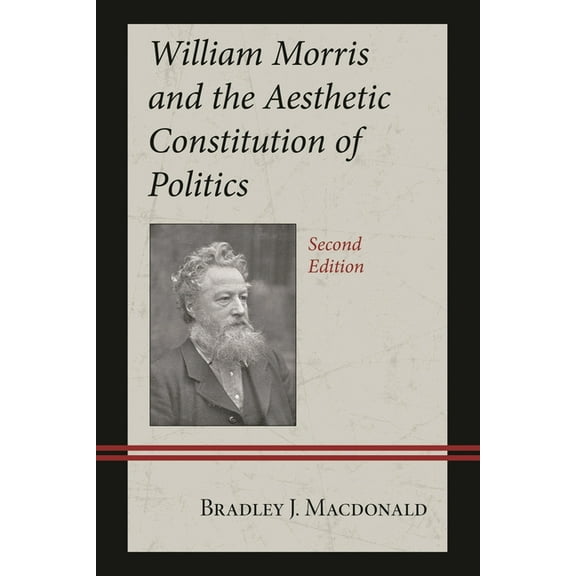 William Morris and the Aesthetic Constitution of Politics, (Hardcover)