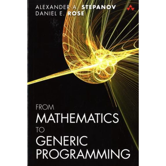 Pre-Owned From Mathematics to Generic Programming (Paperback) 0321942043 9780321942043