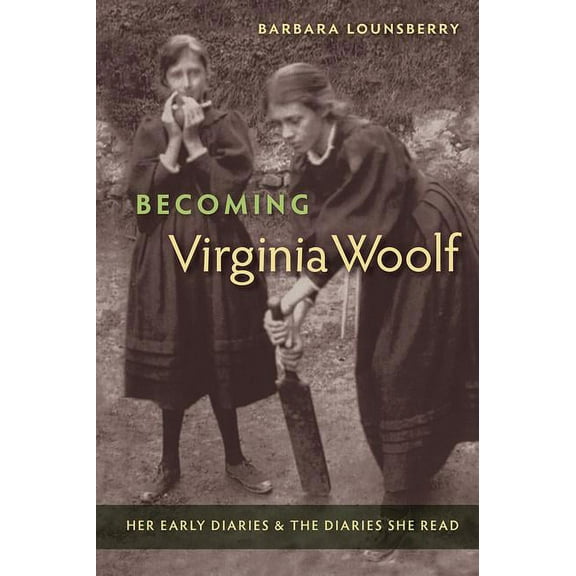 Becoming Virginia Woolf: Her Early Diaries and the Diaries She Read, (Paperback)
