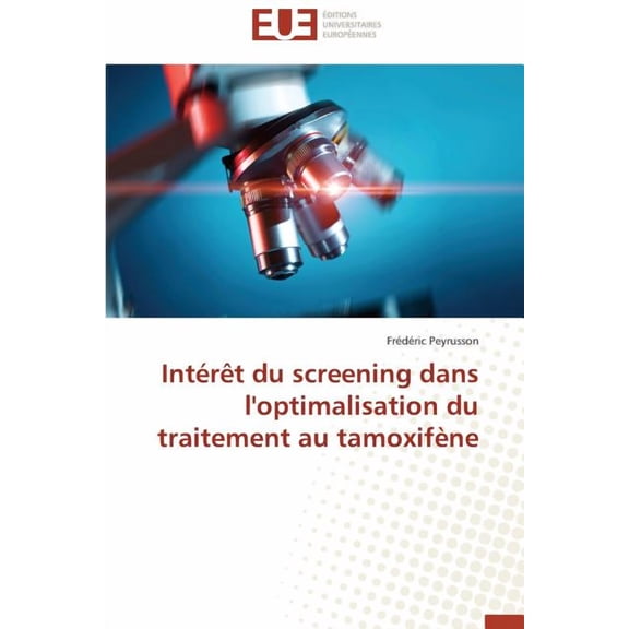 Omn.Univ.Europ.: Intérèt Du Screening Dans l'Optimalisation Du Traitement Au Tamoxifène (Paperback)
