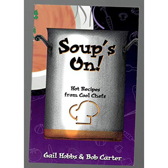 Pre-Owned Soup's on: Hot Recipes from Cool Chefs (Cookbooks and Restaurant Guides) (Paperback) 0964201216 9780964201217