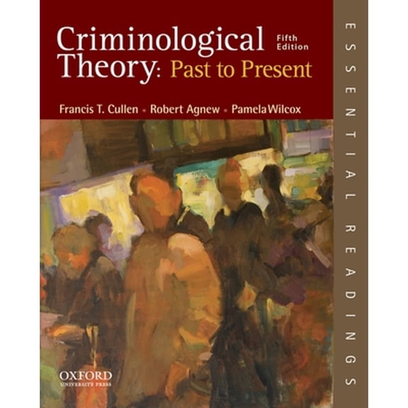 Pre-Owned Criminological Theory: Past to Present: Essential Readings (Paperback) by Francis T Cullen, Robert Agnew, Professor Pamela Wilcox