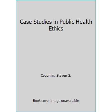 Case Studies in Public Health Ethics [Paperback - Used]