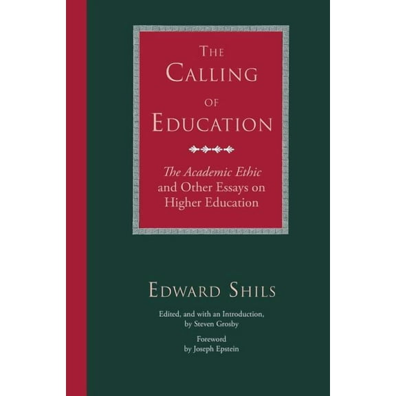 The Calling of Education : "The Academic Ethic" and Other Essays on Higher Education (Paperback)