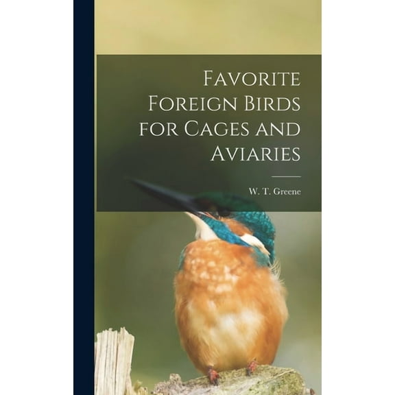 Favorite Foreign Birds for Cages and Aviaries (Hardcover)
