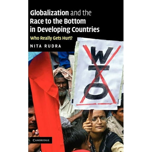 Globalization and the Race to the Bottom in Developing Countries: Who Really Gets Hurt?, (Hardcover)