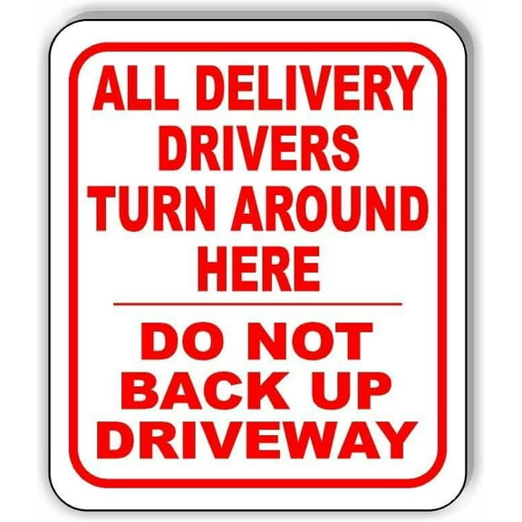 DRIVERS TURN AROUND HERE DO NOT BACKUP DRIVEWAY Aluminum Composite Sign, 8.5"x10"