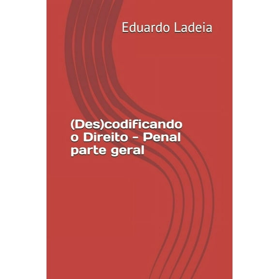 (Des)codificando o Direito - Penal parte geral (Paperback)