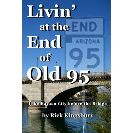 Livin' at the End of Old 95 : Lake Havasu Before the