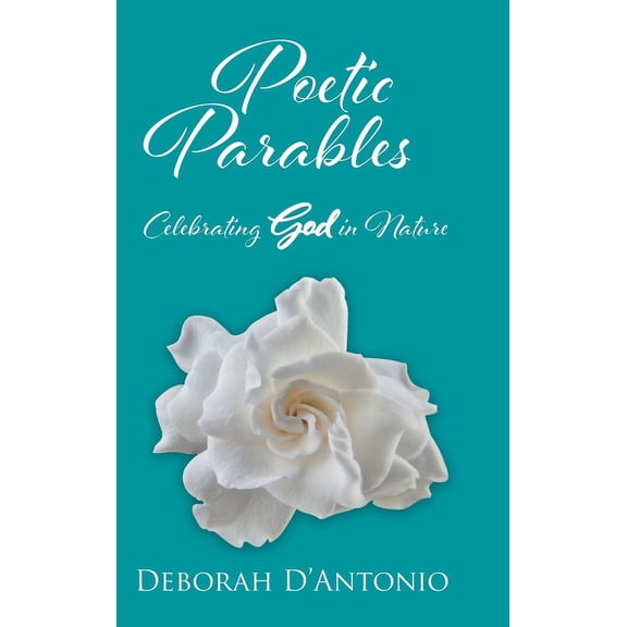 Poetic Parables: Celebrating God in Nature (Hardcover)