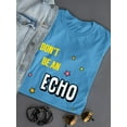 thumbnail image 3 of Don't Be An Echo Fashion Slogan T-Shirt Women -Image by Shutterstock, Female Medium, 3 of 4