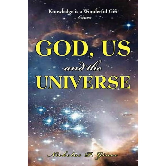 God, Us and the Universe: The beginning of the creation of God (Paperback)