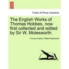 The English Works of Thomas Hobbes, Now First Collected and Edited by Sir W. Molesworth, Vol. II