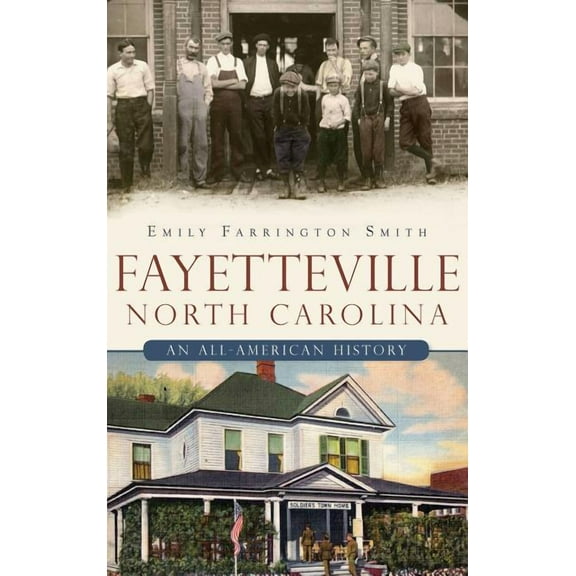 Fayetteville, North Carolina: An All-American History, (Hardcover)